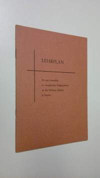 Lehrplan fur den Unterricht in evangelischer Religionslehre an den Höheren Schulen in Bayern