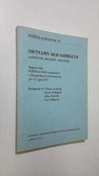 Ortnamn och samhälle a spekter, begrepp, metoder : Rapport från NORNA:s fjärde symposium i Hanaholmens kulturcentrum 25-27 april 1975