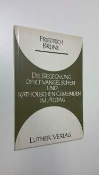 Die Begegnung der evangelischen und katholischen gemeinden im alltag