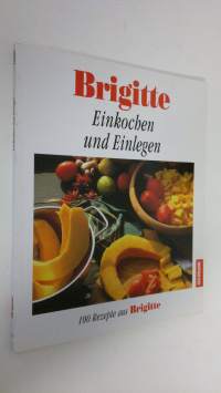 Brigitte - Einkochen und Einlegen (ERINOMAINEN)