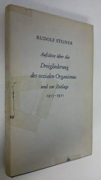 Aufsätze uber die dreigliederung des sozialen organismus und zur zeitlage 1915-1921