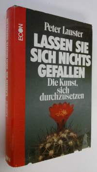 Lassen sie sich nichts gefallen : Die Kunst, sich durchzusetzen