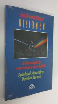 Visionen : Alles mögliche war einmal unmöglich - Spielend visionäres Denken lernen (UUSI)