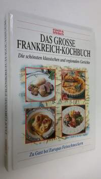Das grosse frankreich-kochbuch : Die schönsten klassischen und regionalen Gerichte (ERINOMAINEN)