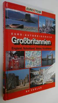 Grossbritannien : England, Schottland, Wales, Nordirland ; Euro-Autoreisebuch (UUDENVEROINEN)