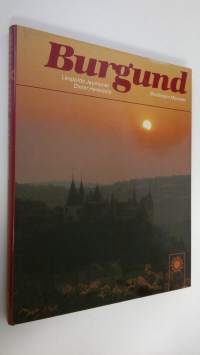 Burgund : Landschaft, Kunst und Kultur