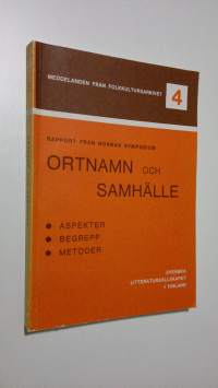Ortnamn och samhälle : aspekter, begrepp, metoder : rapport från Nordiska samarbetskommittens för namnforskning (NORNAs) symposium 1975