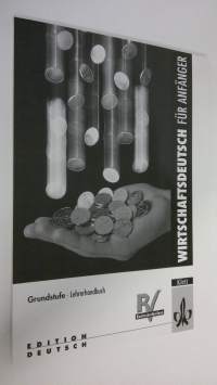 Wirtschaftsdeutsch fur anfänger : Grundstufe - Lehrerhandbuch (UUDENVEROINEN)