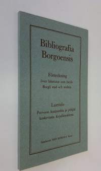 Bibliografia Borgoensis : Förteckning över litteratur som berör Borgå stad och socken = Luettelo Porvoon kaupunkia ja pitäjää koskevasta kirjallisuudesta
