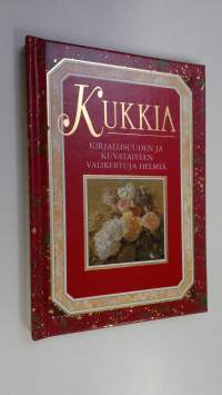 Kukkia : kirjallisuuden ja kuvataiteen valikoituja helmiä