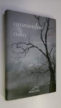 Ammeiden aika : kaihonaivistinen melodraama (signeerattu)