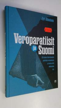 Veroparatiisit ja Suomi, eli Kuinka liituraitamafia pyörittää varjotaloutta ja laskun siitä maksamme me