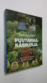 Suomalainen puutarhakäsikirja : suunnittele ja rakenna toiveittesi pihapiiri