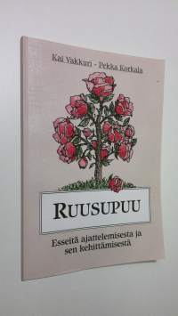 Ruusupuu : esseitä ajattelemisesta ja sen kehittämisestä