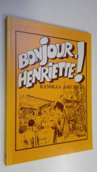 Bonjour, Henriette!