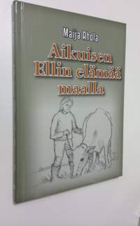 Aikuisen Ellin elämää maalla (UUSI)