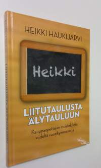 Liitutaulusta älytauluun : kauppaopettajan muisteluksia viideltä vuosikymmeneltä (UUSI)