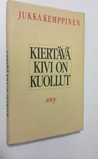 Kiertävä kivi on kuollut : runoja