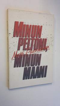 Minun peltoni, minun maani : runoja