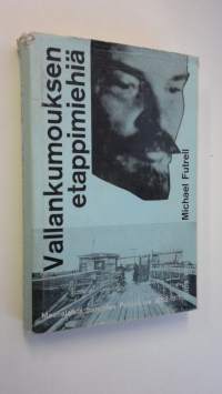 Vallankumouksen etappimiehiä : maanalaista toimintaa Suomessa ja Skandinaviassa vuosina 1863-1917