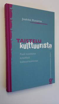 Taistelu kulttuurista : puoli vuosisataa kristillistä kulttuuritoimintaa