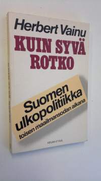 Kuin syvä rotko : Suomen ulkopolitiikka toisen maailmansodan aikana