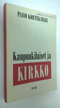 Kaupunkilaiset ja kirkko : tutkimus tamperelaisten ja hämeenlinnalaisten osallistumisesta kirkon toimintaan marraskuussa 1966