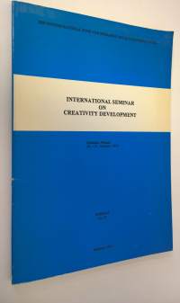 International seminar on creativity development Series B No. 31 : Helsinki, Finland 10-11 October, 1975