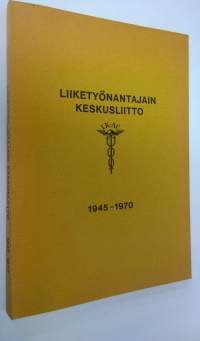 Liiketyönantajain keskusliitto 1945-1970 (ERINOMAINEN)
