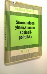 Suomalaisen yhteiskunnan sosiaalipolitiikka : Johdatus sosiaalipolitiikkaan