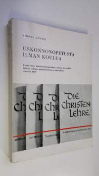 Uskonnonopetusta ilman koulua : evankelisen kristinuskonopetuksen aseman ja sisällön kehitys Saksan demokraattisessa tasavallassa vuoteen 1959 = Religionsunterric...