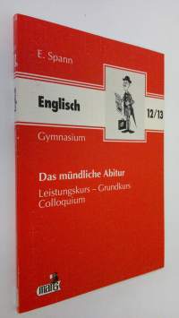 Englisch - Das mundliche abitur : Leistungskurs - Grundkurs - Colloquium