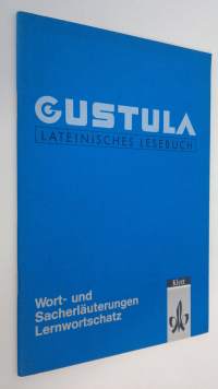 Gustula : lateinisches Lesebuch - Wort- und Sacherläuterungen Lernwortschatz (ERINOMAINEN)