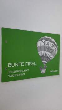 Bunte Fibel - Leseubungsheft : Druckschrift (ERINOMAINEN)
