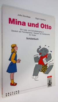 Mina und Otto - Schulerbuch : Ein Lese- und Schreidlehrgang in Deutsch als Fremdsprache / Deutsch als Zweitsprache fur Kinder (ERINOMAINEN)