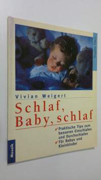 Schlaf, Baby, schlaf : praktische Tips zum besseren Einschlafen und Durchschlafen (ERINOMAINEN)