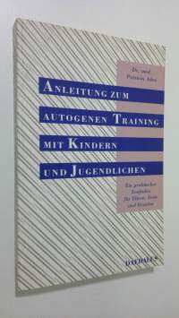 Anleitung zum autogenen Training mit Kindern und Jugendlichen (ERINOMAINEN)