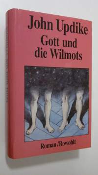 Gott und die Wilmots : Roman (UUDENVEROINEN)