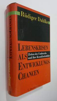 Lebenskrisen als Entwicklungschancen Zeiten des Umbruchs und ihre Krankheitsbilder (ERINOMAINEN)