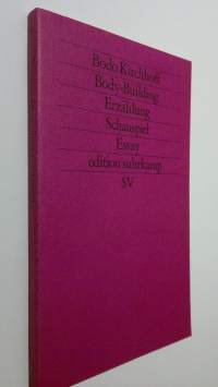 Body-Building : erzählung, schauspiel, essay (ERINOMAINEN)