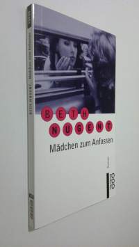 Mädchen zum Anfassen : roman (UUDENVEROINEN)