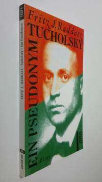 Tucholsky, ein Pseudonym : Essay (UUDENVEROINEN)