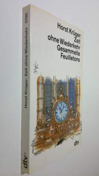 Zeit ohne Wiederkehr : Gesammelte Feuilletons