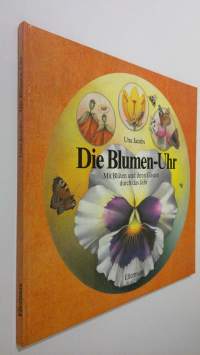 Di eBlumen-Uhr : Mit Bluten und ihren Gästen durch das Jahr (ERINOMAINEN)