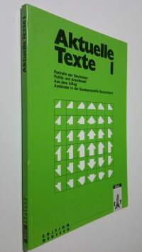 Aktuelle Texte 1 : portraits der Deutschen politik und arbeitswelt aus dem alltag ausländer in der bundesrepublik Deutschland