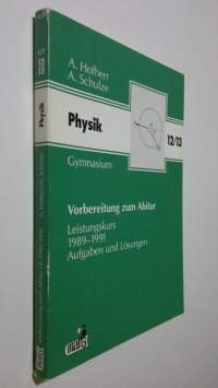 Physik 12/13 : Leistungskurs - Aufgaben und Lösungen 1989-1991
