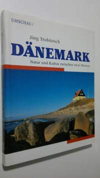 Dänemark : Natur und Kultur zwischen zwei Meeren (ERINOMAINEN)
