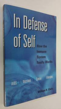 In Defense of Self : how the immune system really works (UUDENVEROINEN)