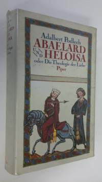 Abaelard und Heloisa oder Die Theologie der Liebe (UUSI)