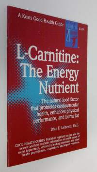 L-Carnitine : The Energy Nutrient - the natural food factor that promotes cardiovascular health, enhances physical performance and burns fat